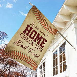 If We Aren't Home Check The Ball Field Funny Softball Garden Flag