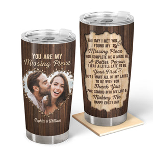 Custom Photo You Are My Missing Piece - Anniversary Gift For Couples - Personalized Tumbler