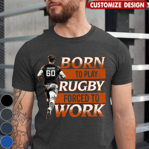 Born To Play Rugby Forced To Work-Personalized Rugby Boy T-shirt-Gift For Rugby Lovers