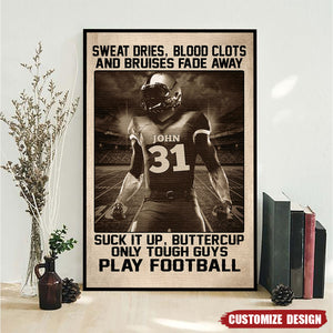 American Football Sweat Dries Blood Clots And Bruises Fade Away - Personalized Poster - Gifts for Football Players