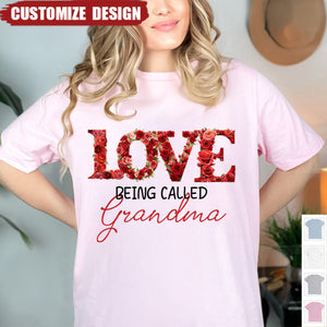 Love Being Called - Personalized T-shirt - Gift For Grandma/Nana/Mom