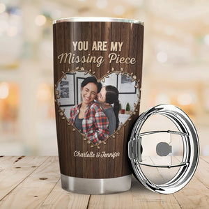 Custom Photo You Are My Missing Piece - Anniversary Gift For Couples - Personalized Tumbler