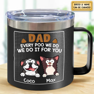 Dad Every Poo I Do - Dog, Cat Personalized 14oz Stainless Steel Tumbler With Handle - Gift For Pet Owners, Pet Lovers
