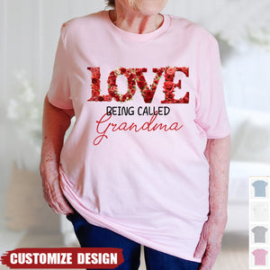 Love Being Called - Personalized T-shirt - Gift For Grandma/Nana/Mom