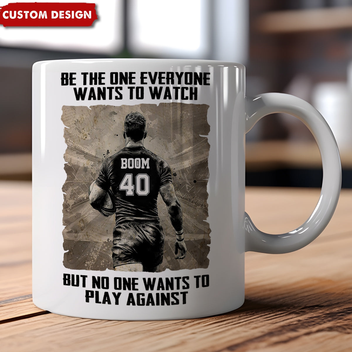 Be The One Everyone Wants To Be - Personalized Rugby Mug - Gift For Rugby Lovers