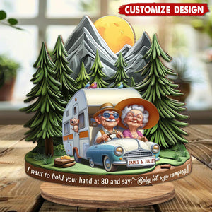 I Want to Hold Your Hand at 80 And Say Baby Let's Go Camping - Personalized Camping Freestanding Wood Plaque