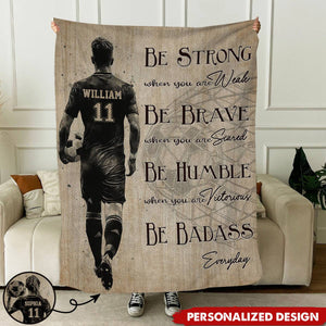 Be Strong When You Are Weak-Personalized Soccer Blanket-Blanket Gift For Soccer Lovers