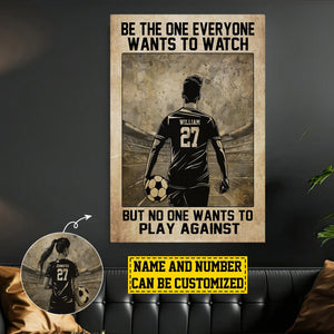 Be The One Everyone Wants To Watch Personalized Motivational Soccer Poster-Gift For Soccer Lovers