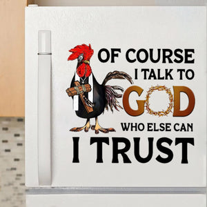 I Talk To God Who Can I Trust Stick/Decal