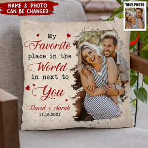 Custom Photo Anniversary Gift My Favorite Place In The World Is Next To You Couple Pillow