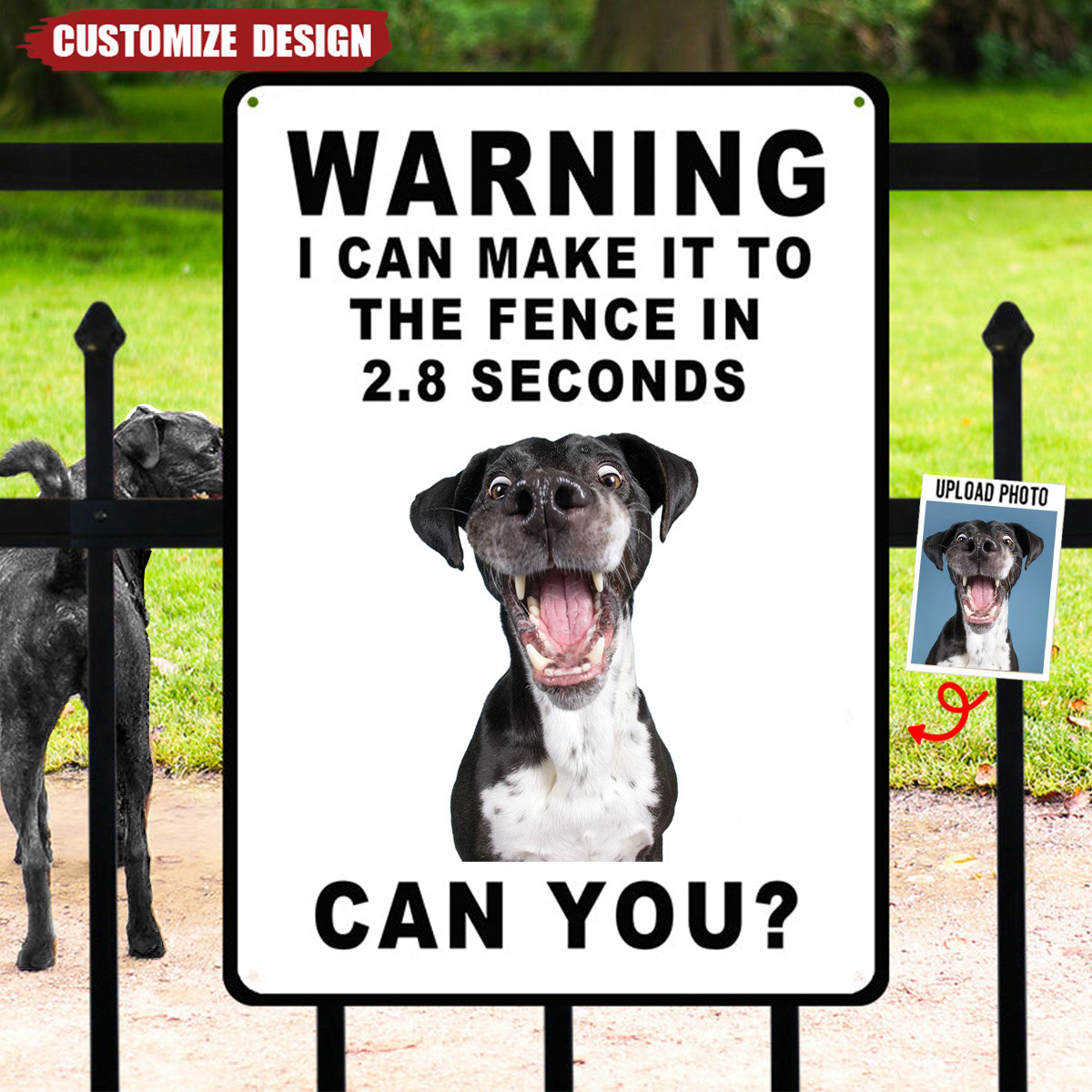 Personalized Dog Photo Metal Sign - Warning I Can Make It To The Fence ...