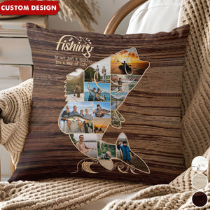 Fishing Is A Way Of Life - Fishing Photo Collage Personalized Pillow - Gift For Fishing Lovers