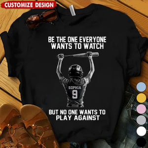 Be The One Everyone Wants To Watch - Personalized Softball Girl Unisex T-shirt - Gift For Softball Lovers,Player