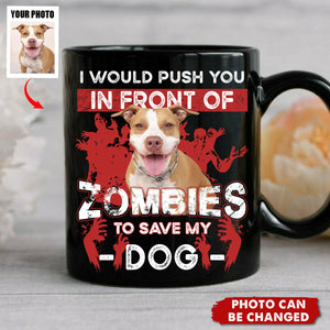 I Would Push You Zombies Save My Dog Cat - Personalized Mug, Halloween Gift