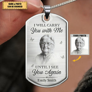 Custom Photo I Will Carry You With Me Until I See You Again - Memorial Personalized Custom Necklace