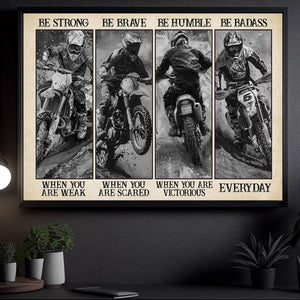 Be Strong Be Brave Be Badass-Motivational Dirt Bike Poster-Gift For Dirt Bike Lovers