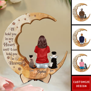 I'll Hold You In My Heart - Personalized Dog Cat Moon Wooden Plaque - Gift Idea Dog Lovers