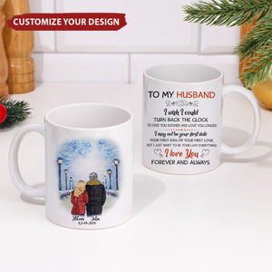 To My Husband I Wish I Could Turn Back The Clock Street Personalized  Mug, Anniversary Gifts, Customized Gift ForHim