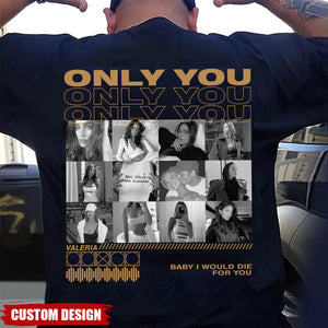 Only You-Personalized T-Shirt-Valentine Gift For Boyfriend