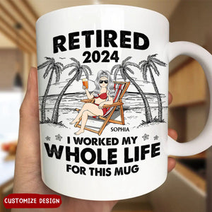 I Worked My Whole Life For This Mug - Personalized Mug