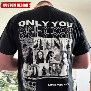 Only You-Personalized T-Shirt-Valentine Gift For Boyfriend