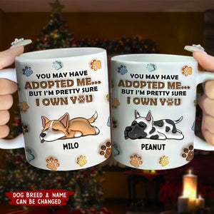 We're Pretty Sure We Own You Dog Lovers - 3D Inflated Effect Printed Personalized Mug