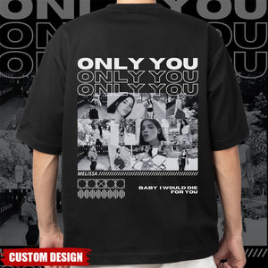 Only You-Personalized T-Shirt-Valentine Gift For Boyfriend