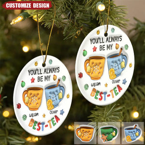 2024 New Release You'll Always Be My Best-Tea - Personalized Circle Ceramic Ornament