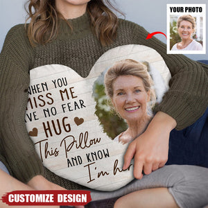 Custom Photo When You Miss Me - Personalized Heart Shaped Memorial Pillow