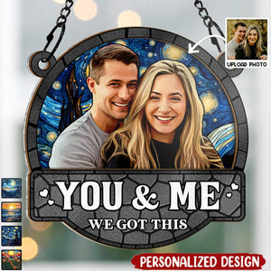 You And Me We Got This-Personalized Acrylic Window Suncatcher - Gift For Family, Couple