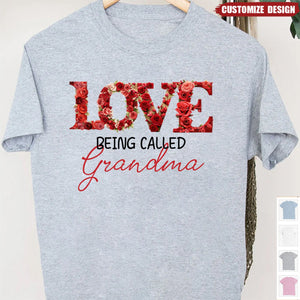 Love Being Called - Personalized T-shirt - Gift For Grandma/Nana/Mom