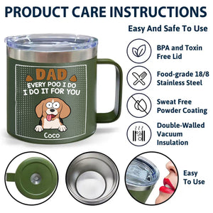 Dad Every Poo I Do - Dog, Cat Personalized 14oz Stainless Steel Tumbler With Handle - Gift For Pet Owners, Pet Lovers