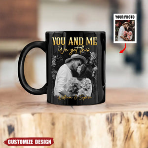 You & Me We Got This - Personalized Couple Photo Mug