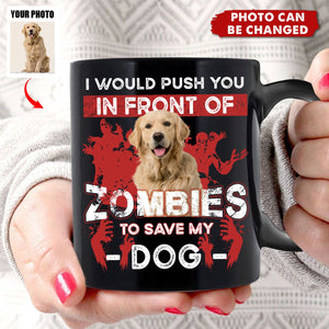 I Would Push You Zombies Save My Dog Cat - Personalized Mug, Halloween Gift