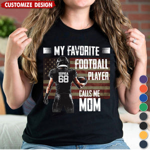 My Favorite Football Player Calls Me - Personalized American Football T-shirt - Gift For American Football Lovers,Player