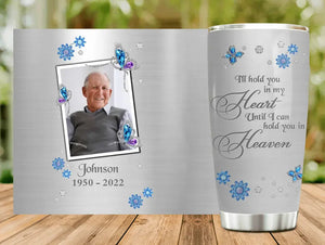 Custom Personalized Memorial Photo Tumbler - Memorial Gift Idea For Family - I'll Hold You In My Heart Until I Can Hold You In Heaven