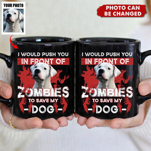 I Would Push You Zombies Save My Dog Cat - Personalized Mug, Halloween Gift