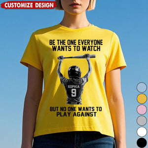 Be The One Everyone Wants To Watch - Personalized Softball Girl Unisex T-shirt - Gift For Softball Lovers,Player