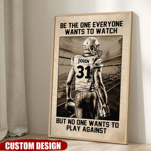 Be The One Every One Wants To Watch - Personalized Poster - Gift For American Football Players