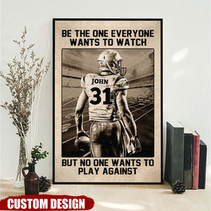 Be The One Every One Wants To Watch - Personalized Poster - Gift For American Football Players