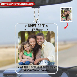 Custom Drive Safe I Need You Here With Me - Personalized Acrylic Car Ornaments