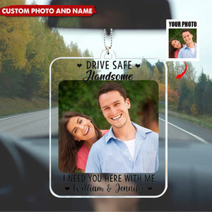 Custom Drive Safe I Need You Here With Me - Personalized Acrylic Car Ornaments