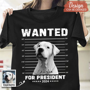 Wanted President Personalized Dog Cat Photo Shirt