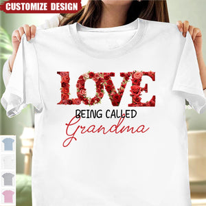 Love Being Called - Personalized T-shirt - Gift For Grandma/Nana/Mom