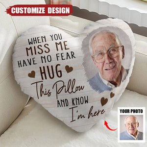 Custom Photo When You Miss Me - Personalized Heart Shaped Memorial Pillow