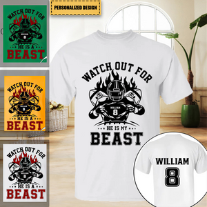 Watch Out For He's A Beast Personalized Football Shirt