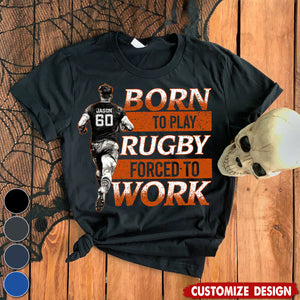 Born To Play Rugby Forced To Work-Personalized Rugby Boy T-shirt-Gift For Rugby Lovers