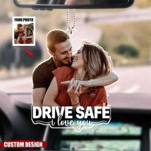 Drive Safe I Love You Personalized Acrylic Ornament - Anniversary Gift For Wife,Husband