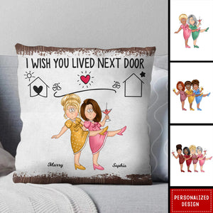 Bestie I Wish You Lived Next Door-Personalized Pillow-Gift For Friends And Besties