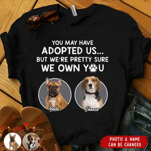 You May Have Adopted Me - Personalized T-Shirt, Gift For Pet Lover